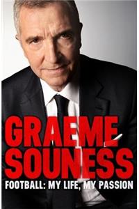 Graeme Souness - Football: My Life, My Passion