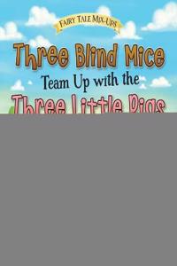 Three Blind Mice Team Up with the Three Little Pigs