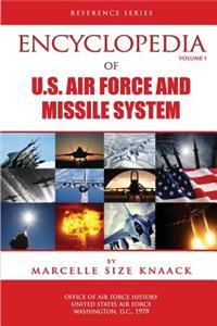 Encyclopedia of U.S. Air Force Aircraft and Missile Systems - Volume 1