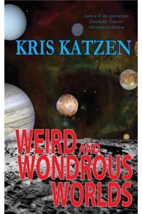 Weird and Wondrous Worlds