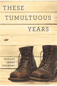 These Tumultuous Years