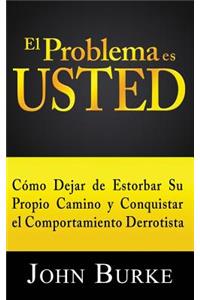 Problema es USTED