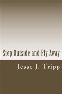 Step Outside and Fly Away