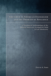 Child in American Evangelicalism and the Problem of Affluence