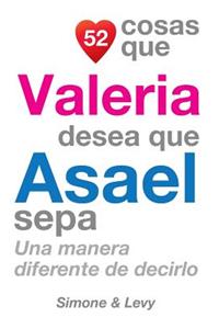 52 Cosas Que Valeria Desea Que Asael Sepa