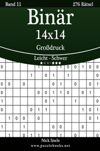 Binär 14x14 Großdruck - Leicht bis Schwer - Band 11 - 276 Rätsel