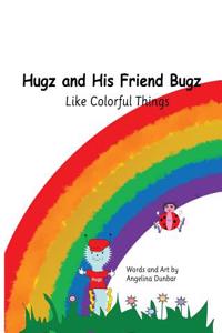 Hugz and His Friend Bugz