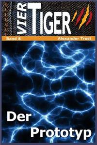 Vier Tiger: Der Prototyp (Jugendthriller)