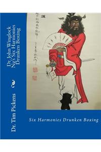 Dr. John Winglock Ng's Six Harmonies Drunken Boxing