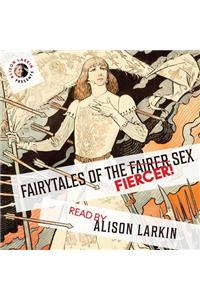 Fairy Tales of the Fiercer Sex Lib/E