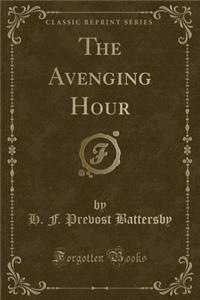 The Avenging Hour (Classic Reprint)