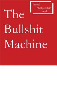 Putrid Shittgenstein and The Bullshit Machine
