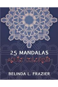 25 Madalas Adult Coloring: Adult Coloring Book, Stress Relieving For Beginner, Mandala Coloring Book, Mandala coloring book for stress relief