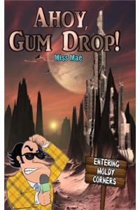 Ahoy, Gum Drop!