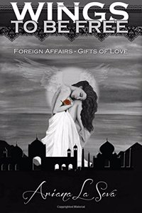 Wings to Be Free: Foreign Affairs - Gifts of Love