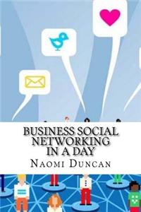 Business Social Networking in a Day