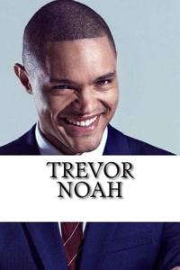 Trevor Noah: A Biography