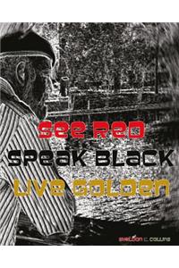 See Red. Speak Black. Live Golden.