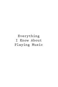 Everything I Know About Playing Music