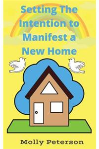 Setting the Intention to Manifest a Home