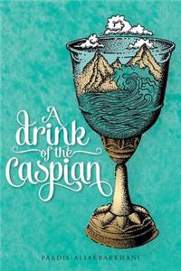 Drink of the Caspian