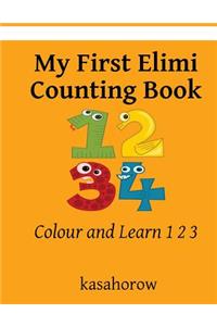 My First Elimi Counting Book: Colour and Learn 1 2 3