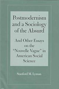 Postmodernism and a Sociology of the Absurd