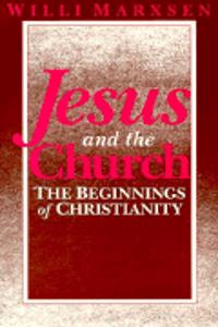 Jesus and the Church: The Beginnings of Christianity