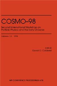 Cosmo-98: Second International Workshop on Particle Physics and the Early Universe