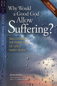Why Would a Good God Allow Suffering?