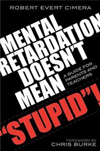 Mental Retardation Doesn't Mean 'Stupid'!