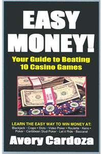 Easy Money!: How to Beat 10 Casino Games