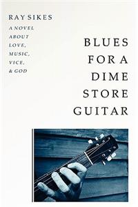 Blues for a Dime Store Guitar