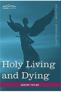 Holy Living and Dying: With Prayers Containing the Whole Duty of a Christian