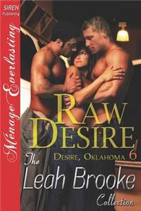 Raw Desire [Desire, Oklahoma 6] (Siren Publishing Menage Everlasting)