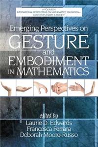 Emerging Perspectives on Gesture and Embodiment in Mathematics