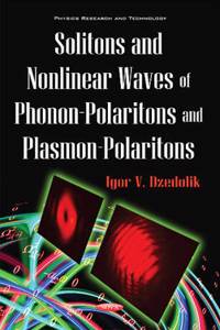 Solitons & Nonlinear Waves of Phonon-Polaritons & Plasmon-Polaritons