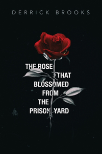 Rose That Blossomed from the Prison Yard
