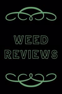 Weed Reviews