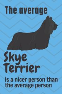 The average Skye Terrier is a nicer person than the average person