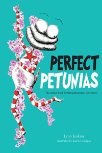 Perfect Petunias: The 'Pefect' Book for Little Perfecionist Everywhere!