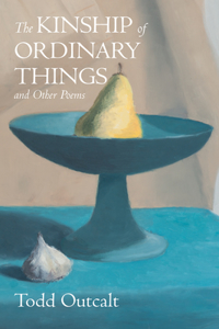 Kinship of Ordinary Things and Other Poems