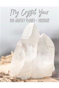 My Crystal Year 2020 Monthly Planner + Workbook - Dated Agenda Organizer Intention Setting Goal Tracker For Crystal Healers + Collectors