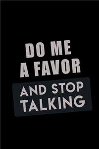 Do me a Favor and Stop Talking