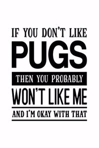 If You Don't Like Pugs Then You Probably Won't Like Me and I'm OK With That