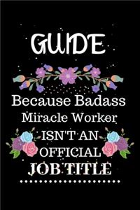 Guide Because Badass Miracle Worker Isn't an Official Job Title
