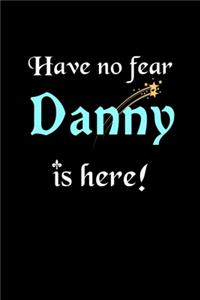 Have No Fear, Danny Is Here