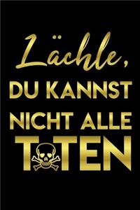 Lächle, du kannst nicht alle... Dein persönliches Notizbuch für alle Fälle!