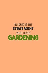 Blessed Is The Estate Agent Who Loves Gardening