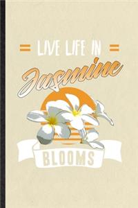Live Life in Jasmine Blooms